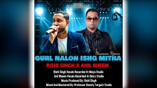 Rishi Singh X Anil Bheem - Gurl Nalon Ishq Mitha [Banana Remix] (2020)