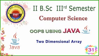 31. II BSc 3rd Sem - Computers - OOPS using JAVA - Two Dimensional Array