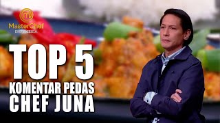 TOP 5! KOMENTAR PEDAS CHEF JUNA | BEST MOMEN | MASTERCHEF INDONESIA