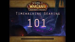 Timewalking Gearing 101