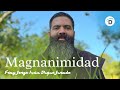 Magnanimidad - El Buen Dios