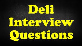 Deli Interview Questions