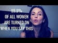 99.9% Of All Women Are Turned On If You Say "THIS" | Tested on 1000's of Women