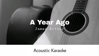James Arthur - A Year Ago (Acoustic Karaoke)
