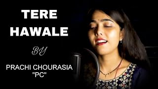 Tere Hawale-Prachi Chourasia"PC" Female version | Laal Singh Chaddha| Aamir,Kareena | Arijit,Shilpa