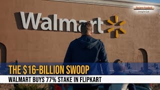 The $16 Billion swoop of Flipkart by Walmart: All you need to know