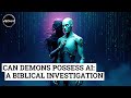 Can Demons Possess AI: A Biblical Investigation