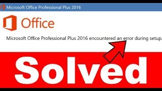 Fix Microsoft Office Professional Plus 2016 encountered an error during setup
