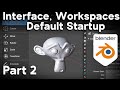 Part 2-Blender Beginner Tutorial (Interface, Workspaces, Default Startup)