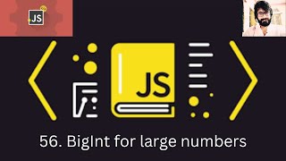 56. JAVASCRIPT : BigInt for large numbers