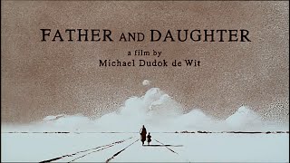 Father And Daughter by  Michaël Dudok De Wit 2000 Oscar Winning Animated Short Film [HD]