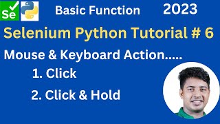 Selenium Python Basic Function # 6. Mouse and Keyboard Actions. ( 1. Click 2. Click & Hold )