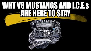 Why your V8 Mustang and ICE vehicles will NEVER GO AWAY