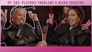 Ep. 393: Platonic Problems \u0026 Micro Cheating