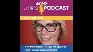 SPARKing Interest in Your Art Students with Teacher Staci Sterenberg