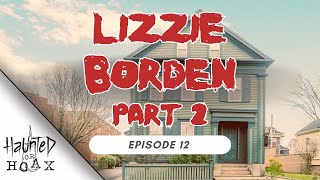 Episode 12- Lizzie Borden: Part Two