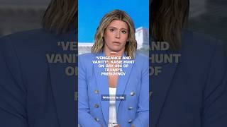 'Vengeance and vanity': Kasie Hunt on day 494 of Trump's presidency