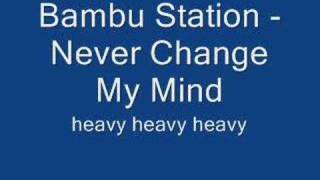 Bambu Station - Never Change My Mind