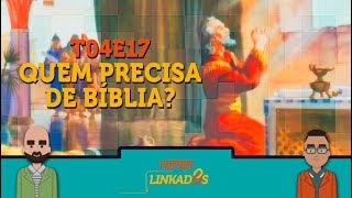 HIPERLINKADOS - T04E17 - Quem precisa de Bíblia?