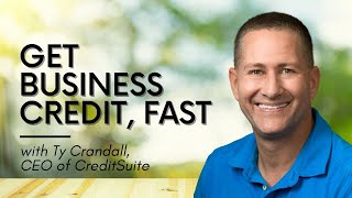 How to Get Business Credit, Fast, with Ty Crandall