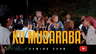 KU MUSARABA_Melody choir 4k