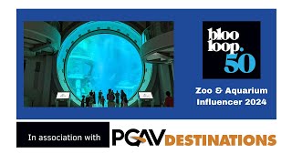 Blooloop 50 Zoo \u0026 Aquarium Influencer List 2024, in association with PGAV Destinations