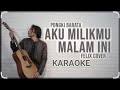 KARAOKE AKU MILIKMU MALAM INI || COVER FELIX || PONGKI BARATA