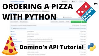 Ordering a Pizza with Python - Tutorial 1 - Exploring the API