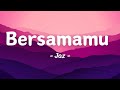 Jaz - Bersamamu (Lyrics)