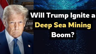 Trump Is the Best News for Deep Sea Mining – The Metals Company CEO