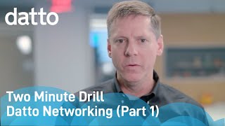 Two Minute Drill | Datto Networking (Part One)