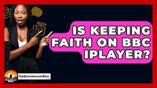 Is Keeping Faith On BBC iPlayer? - The Documentary Reel