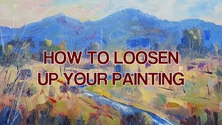 Art Studio Chat # 10 - How To Loosen Up Your Painting