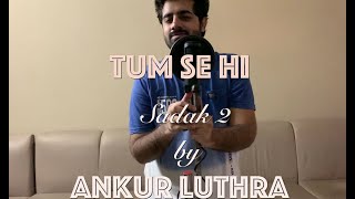 Tum Se Hi ( Karaoke Cover ) | Sadak 2 | Ankur Luthra