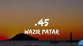 .45 | Wazir Patar | Lyrics Video | New Punjabi Song 2024 | Latest Punjabi Songs 2024 Lyrical punjab