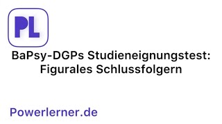 BaPsy-DGPs Studieneignungstest: Figurales Schlussfolgern