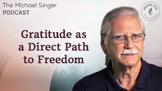 Gratitude as a Direct Path to Freedom | Michael Singer