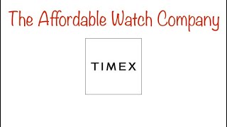 3 Reasons Timex Is The Best Affordable Watch Company