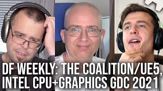 DF Direct Weekly #21: Unreal Engine 5 Coalition Demo, Intel CPU + Graphics GDC 2021