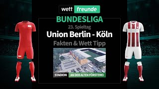 Bundesliga Prognose & Wett-Tipp: Union Berlin - Köln | 2022/23