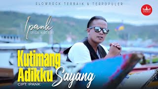 IPANK - Kutimang Adikku Sayang (Official Music Video) Album Slow Rock