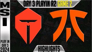 TES vs FNC Highlights Game 2 | MSI 2024 Play Ins Round 2 Day 3 | TOP Esports vs