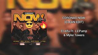 Coronao Now Remix (Clean Edit) El Alfa Ft. Lil Pump \u0026 Myke Towers