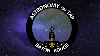 Astronomy on Tap - Baton Rouge, October 2020