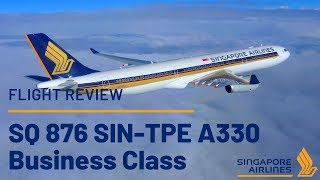 Singapore Airlines SQ 876 - Business Class A330-300 - SIN-TPE