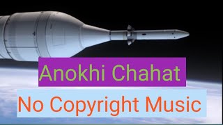 Anokhi Chahat । no copyright music 🎶 । Audio Library for YouTube ।