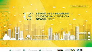 13ª Semana de Segurança Cidadã e Justiça. Diálogo Regional de Política