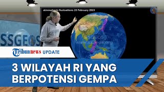 Seismolog Belanda Prediksi 3 Wilayah RI akan Diguncang Gempa Besar Awal Maret, Begini Respons BMKG