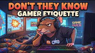 Don't they know Gamer Etiquette??