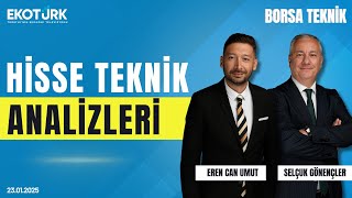 Borsa Teknik | Selçuk Gönençler | Eren Can Umut | 23.01.2025